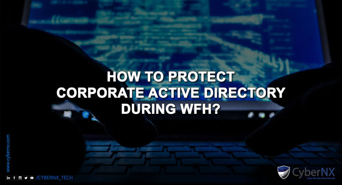 How to protect Corporate Active Directory during Work From Home scenario?