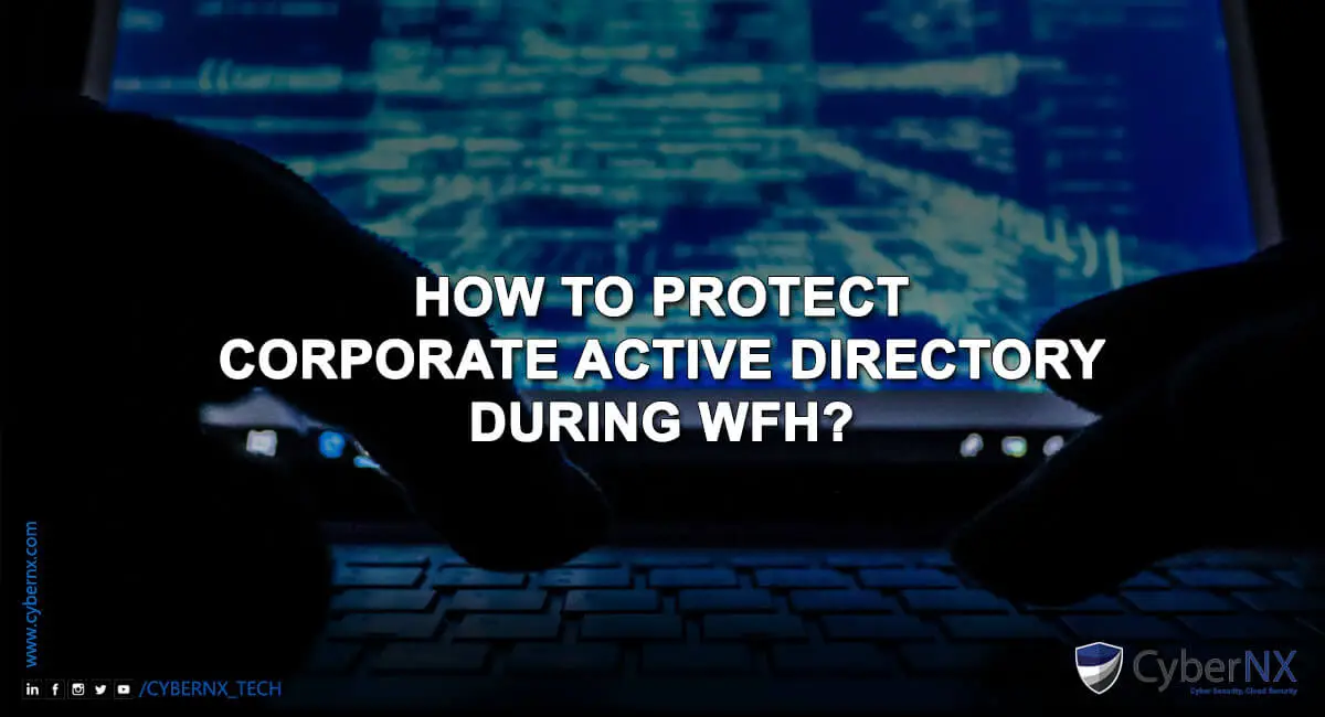 How To Protect Corporate Active Directory During Work From Home Scenario?