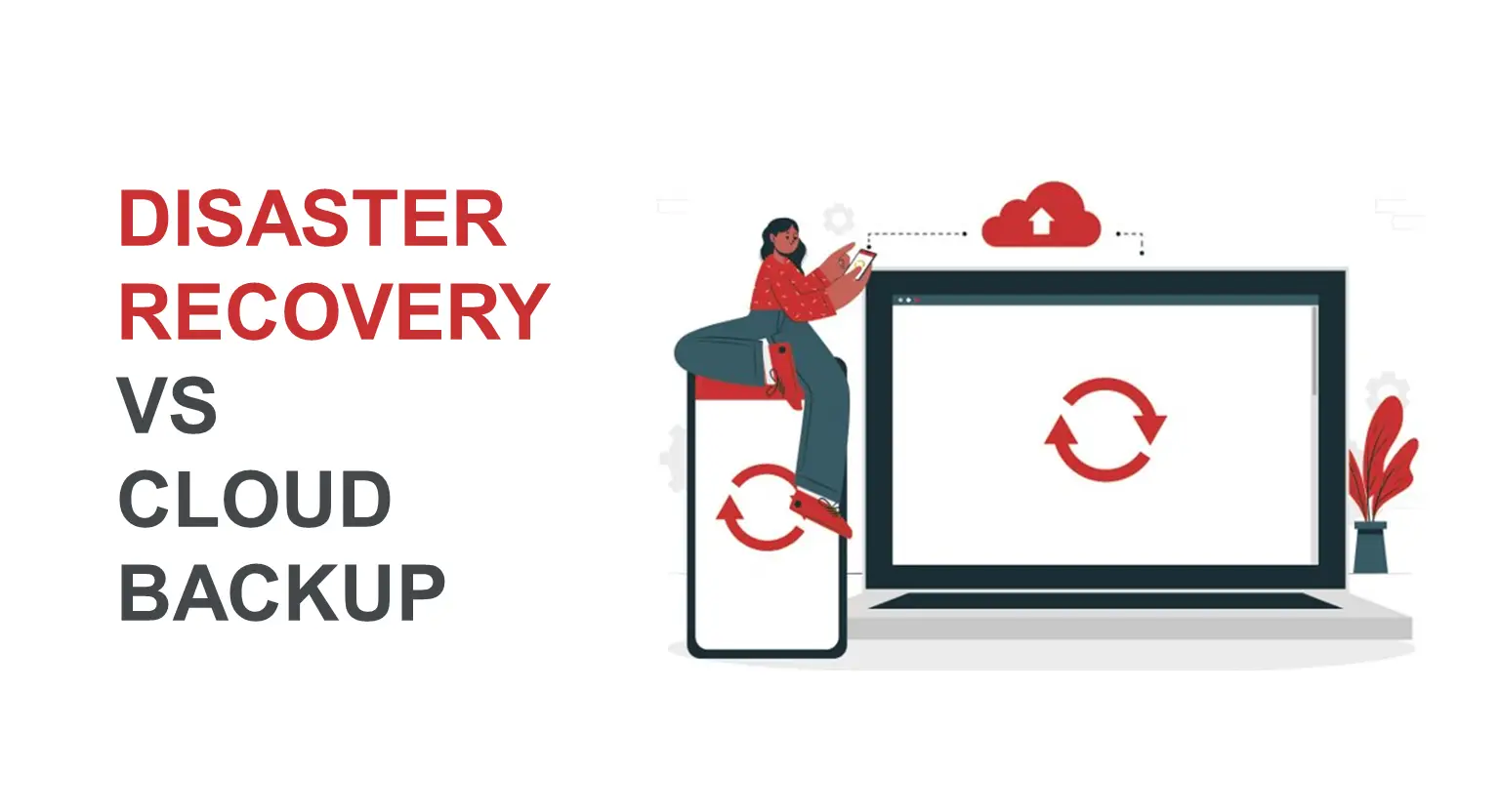 Disaster Recovery VS Cloud Backup