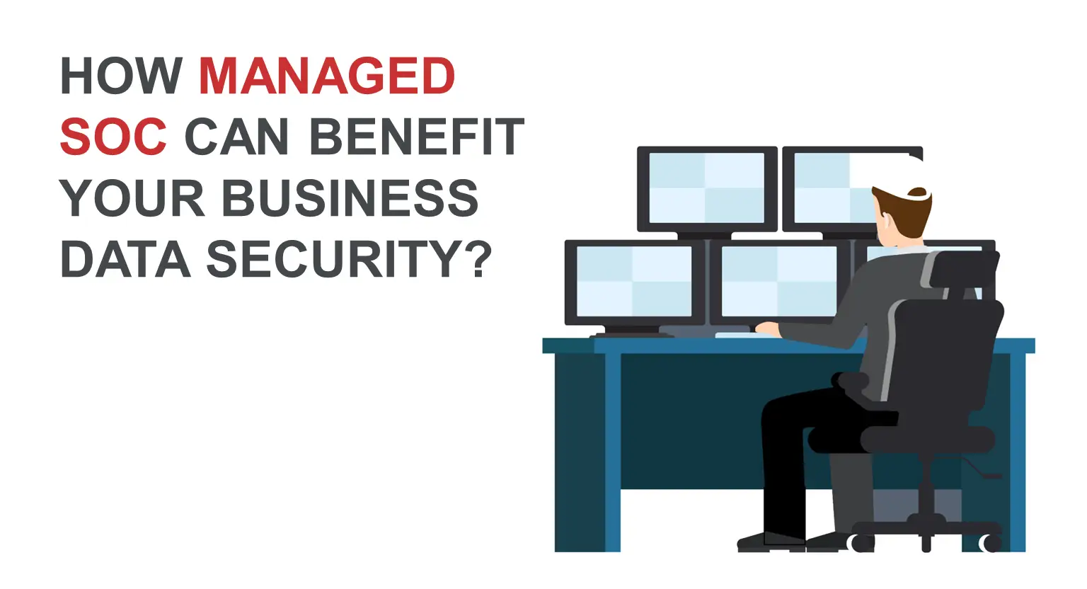 How Managed SOC Can Benefits Your Business Data Security?