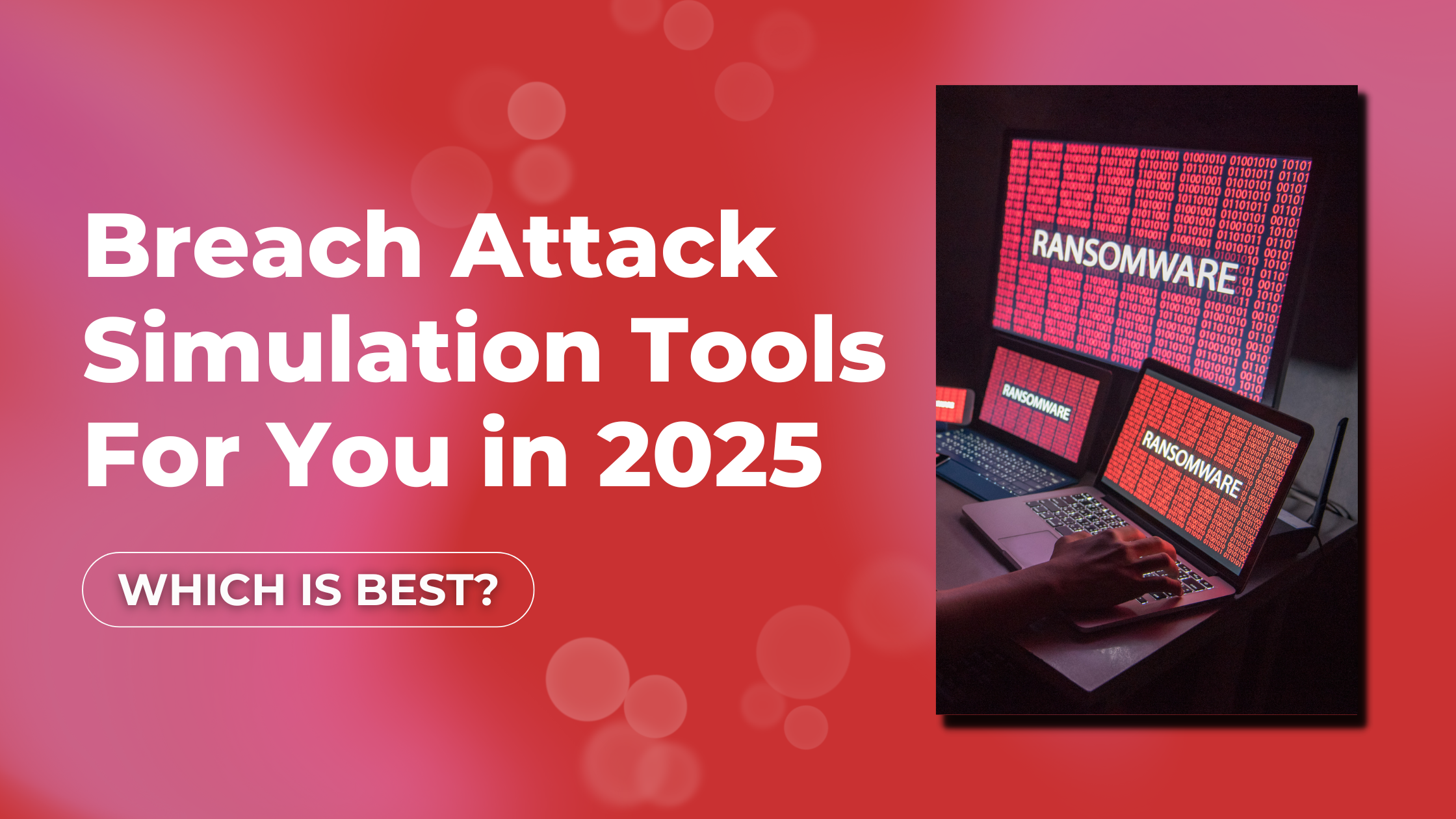 Breach Attack Simulation Tools (BAS tools)