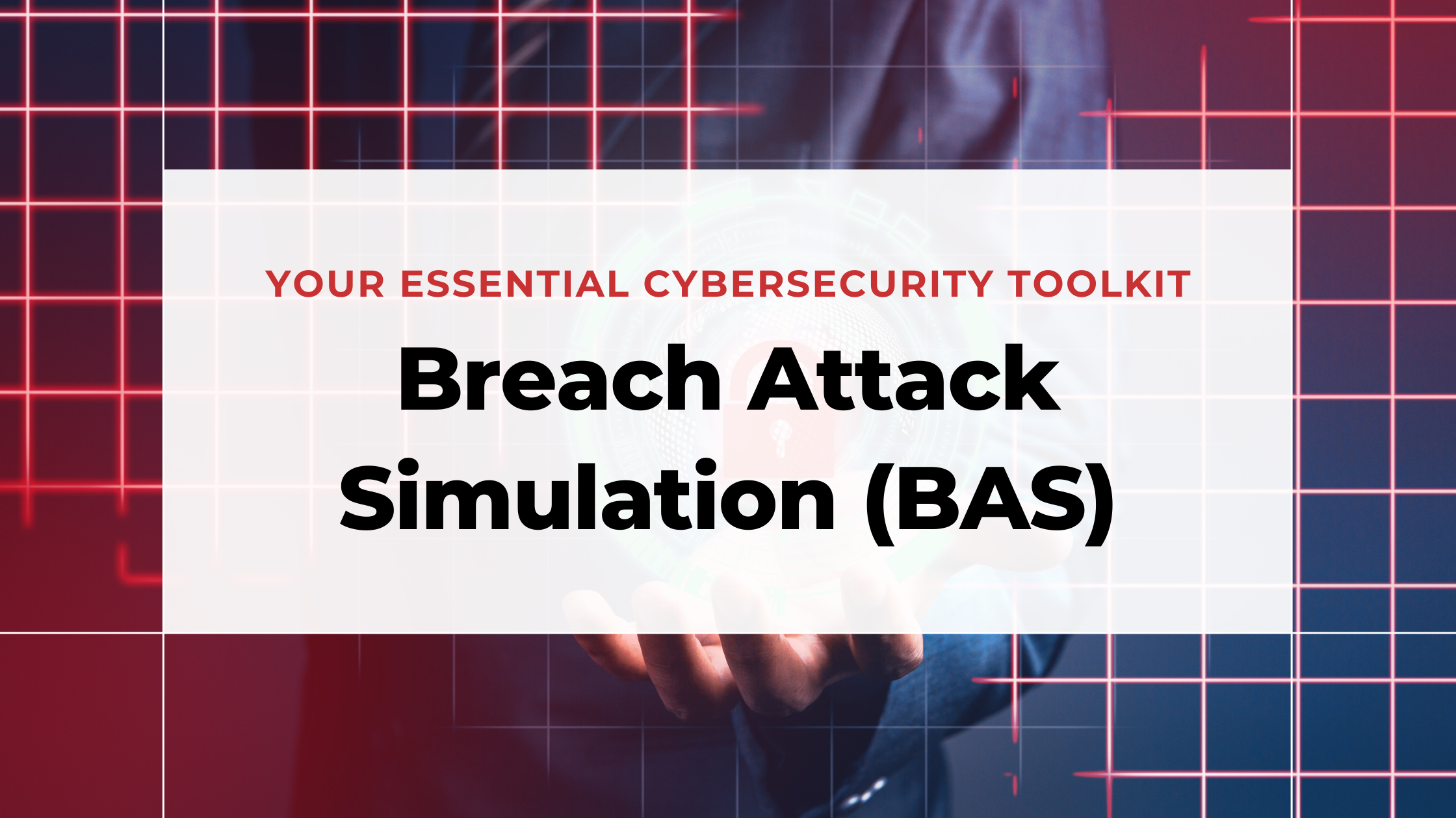 Breach Attack Simulation (BAS) Guide